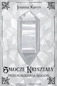 Smocze kryształy. Przepowiednia bogów. Tom 3 - Joanna Karyś - ebook