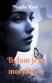 Byłam jego motylkiem - Magda Rysa - ebook