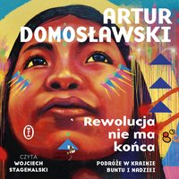 Rewolucja nie ma końca - Artur Domosławski - audiobook