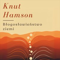 Błogosławieństwo ziemi - Knut Hamsun - audiobook