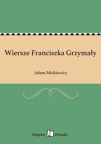 Wiersze Franciszka Grzymały - Adam Mickiewicz - ebook