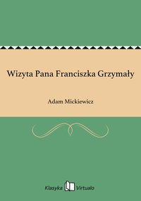 Wizyta Pana Franciszka Grzymały - Adam Mickiewicz - ebook