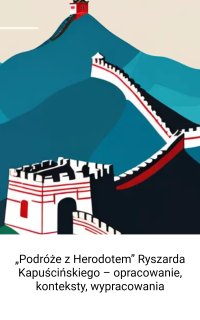 „Podróże z Herodotem” Ryszarda Kapuścińskiegon – opracowanie, konteksty, wypracowania - Opracowanie zbiorowe - ebook