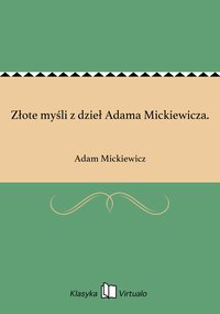 Złote myśli z dzieł Adama Mickiewicza. - Adam Mickiewicz - ebook