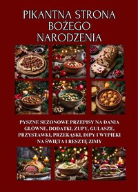 Pikantna strona Bożego Narodzenia: Pyszne sezonowe przepisy na dania główne, dodatki, zupy, gulasze, przystawki, przekąski, dipy i wypieki na święta i resztę zimy - Nico Santana - ebook