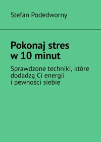 Pokonaj stres w 10 minut - Stefan Podedworny - ebook