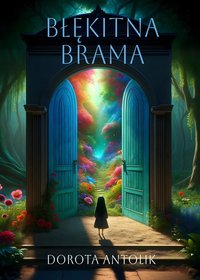 Błękitna brama - Dorota Antolik - ebook