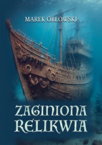 Zaginiona relikwia - Marek Orłowski - ebook