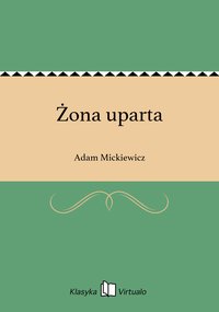 Żona uparta - Adam Mickiewicz - ebook