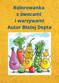 Kolorowanka z owocami i warzywami - Błażej Depta - ebook