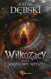 Wilkozacy. Tom 3. Księżycowy Sztylet - Rafał Dębski - ebook