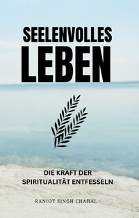 Seelenvolles Leben - Ranjot Singh Chahal - ebook