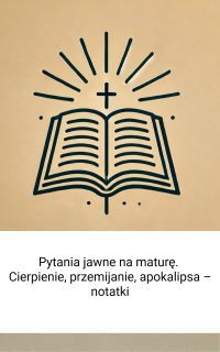 Pytania jawne na maturę. Cierpienie, przemijanie, apokalipsa – notatki - Opracowanie zbiorowe - ebook