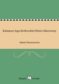 Kałamarz Jego Królewskiej Mości ofiarowany - Adam Naruszewicz - ebook