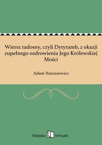 Wiersz radosny, czyli Dytyramb, z okazji zupełnego ozdrowienia Jego Królewskiej Mości - Adam Naruszewicz - ebook