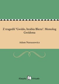 Z tragedii "Gwido, hrabia Blezu". Monolog Gwidona - Adam Naruszewicz - ebook