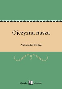 Ojczyzna nasza - Aleksander Fredro - ebook