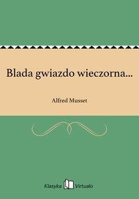 Blada gwiazdo wieczorna... - Alfred Musset - ebook