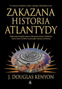 Zakazana historia Atlantydy - J. Douglas Kenyon - ebook