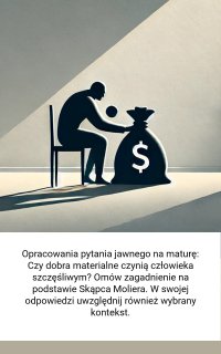 Opracowania pytania jawnego na maturę: Czy dobra materialne czynią człowieka szczęśliwym? Omów zagadnienie na podstawie Skąpca Moliera - Opracowanie zbiorowe - ebook