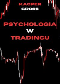 Psychologia w tradingu - Kacper Gross - ebook