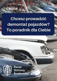 Chcesz prowadzić demontaż pojazdów? To poradnik dla Ciebie - Opracowanie zbiorowe - ebook