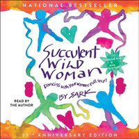 Succulent Wild Woman (25th Anniversary Edition) - SARK - audiobook