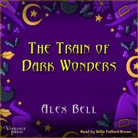 Train of Dark Wonders - Alex Bell - audiobook