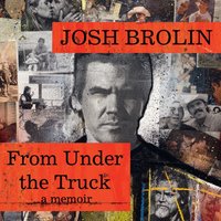 From Under the Truck - Josh Brolin - audiobook