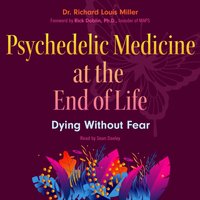 Psychedelic Medicine at the End of Life - Rick Doblin - audiobook