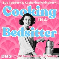 Cooking in a Bedsitter. The Complete Series 1 and 2 - Katharine Whitehorn - audiobook