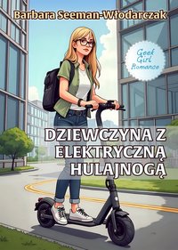 Dziewczyna z Elektryczną Hulajnogą - Barbara Seeman-Włodarczak - ebook