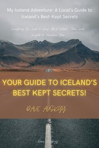 My Iceland Adventure A Local’s Guide to Iceland’s Best - Kept Secrets (English) - Dave Avskyy - ebook