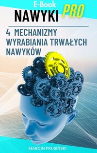 NAWYKI PRO. 4 MECHANIZMY WYRABIANIA TRWAŁYCH NAWYKÓW - Marcin Prusiński - ebook