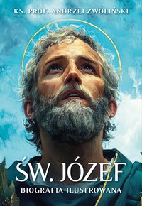 Św. Józef. Biografia ilustrowana - Andrzej Zwoliński - ebook