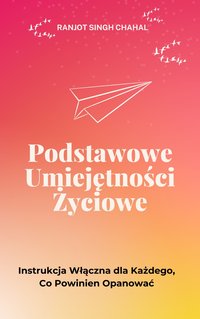 Podstawowe Umiejętności Życiowe - Ranjot Singh Chahal - ebook