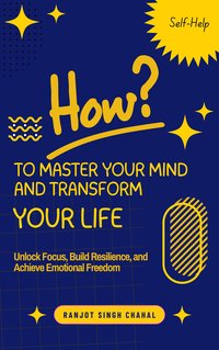 How to Master Your Mind and Transform Your Life - Ranjot Singh Chahal - ebook