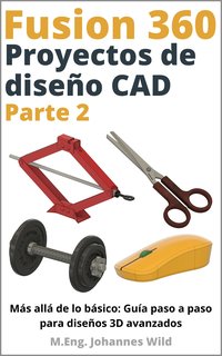 Fusion 360. Proyectos de diseño CAD. Parte 2 - M.Eng. Johannes Wild - ebook