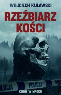 Rzeźbiarz Kości. Cienie w mroku - Wojciech Kulawski - ebook