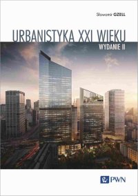 Urbanistyka XXI wieku - Sławomir Gzell - ebook