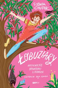 Łobuziary. Najfajniejsze bohaterki literackie - Sylwia Chutnik - ebook