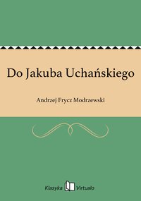 Do Jakuba Uchańskiego - Andrzej Frycz Modrzewski - ebook