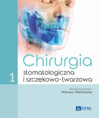 Chirurgia stomatologiczna i szczękowo-twarzowa. Tom 1 - Mansur Rahnama - ebook