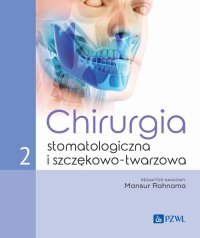 Chirurgia stomatologiczna i szczękowo-twarzowa. Tom 2 - Mansur Rahnama - ebook