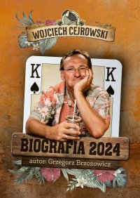 Wojciech Cejrowski. Biografia 2024 - Grzegorz Brzozowicz - ebook