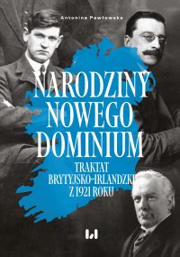 Narodziny nowego dominium. Traktat brytyjsko-irlandzki z 1921 r. - Antonina Pawłowska - ebook