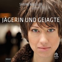 Jägerin und Gejagte - Sabine Kuegler - audiobook