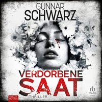 Verdorbene Saat - Gunnar Schwarz - audiobook