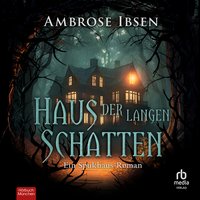 Haus der langen Schatten - Ambrose Ibsen - audiobook