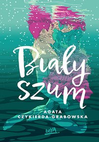 Biały szum - Agata Czykierda-Grabowska - ebook